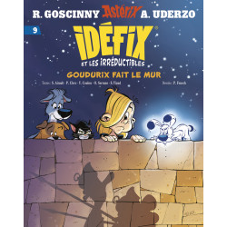 IDEFIX ET LES IRREDUCTIBLES GOUDURIX FAIT LE MUR TOME 9