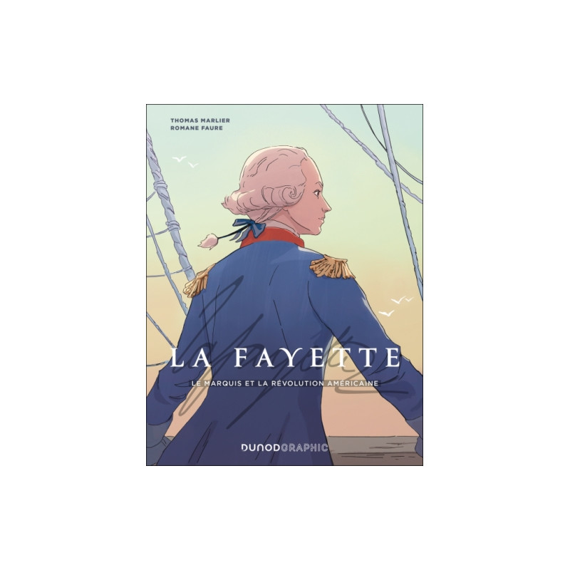 LA FAYETTE LE MARQUIS ET LA REVOLUTION AMERICAINE