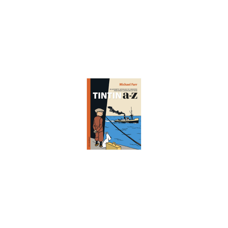 TINTIN A TO Z AN ALPHABETIC ANTHOLOGY OF CURIOSITIES
