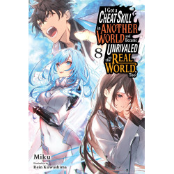 I GOT A CHEAT SKILL IN ANOTHER WORLD AND BECAME UNRIVALED IN THE REAL WORLD TOO LIGHT NOVEL VOL 08