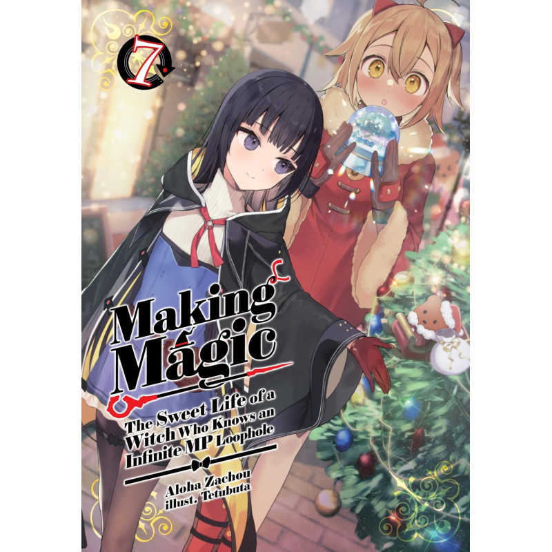 MAKING MAGIC THE SWEET LIFE OF A WITCH WHO KNOWS AN INFINITE MP LOOPHOLE LIGHT NOVEL VOL 07