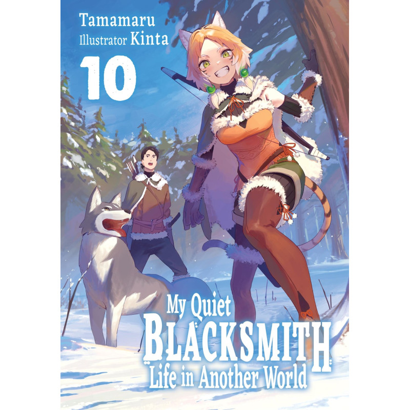 MY QUIET BLACKSMITH LIFE IN ANOTHER WORLD LIGHT NOVEL VOL 10