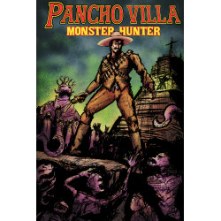 PANCHO VILLA MONSTER HUNTER 1 (OF 3) CVR C HECTOR RODRIGUEZ III HOMAGE VAR