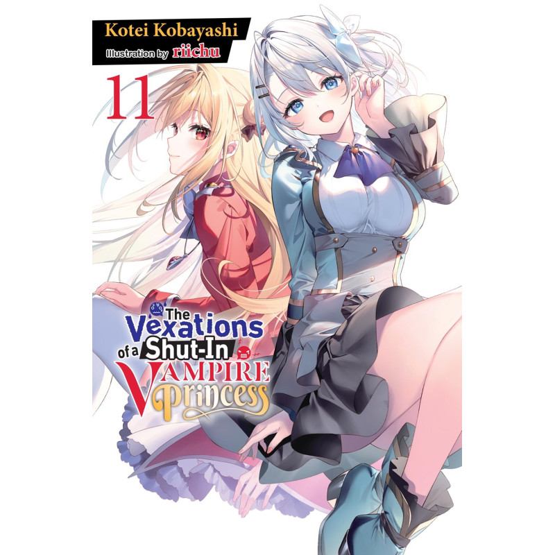 VEXATIONS OF A SHUT-IN VAMPIRE PRINCESS LIGHT NOVEL VOL 11