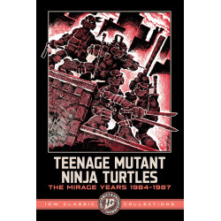 TEENAGE MUTANT NINJA TURTLES: THE MIRAGE YEARS 1984-1987--IDW CLASSIC COLLECTIONS