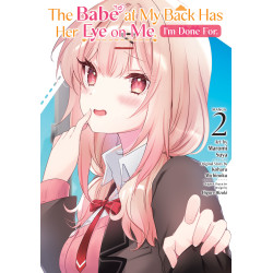 THE BABE AT MY BACK HAS HER EYE ON ME. I'M DONE FOR. (MANGA) VOL. 2