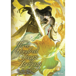 THREE HUNDRED YEARS OF LONGING: BU JIAN SHANG XIAN SAN BAI NIAN (NOVEL) VOL. 4