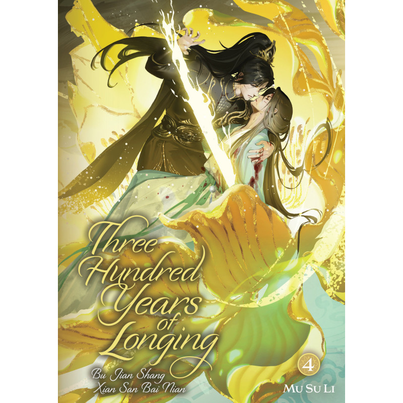 THREE HUNDRED YEARS OF LONGING: BU JIAN SHANG XIAN SAN BAI NIAN (NOVEL) VOL. 4