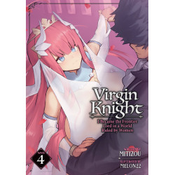VIRGIN KNIGHT: I BECAME THE FRONTIER LORD IN A WORLD RULED BY WOMEN (LIGHT NOVEL) VOL. 4