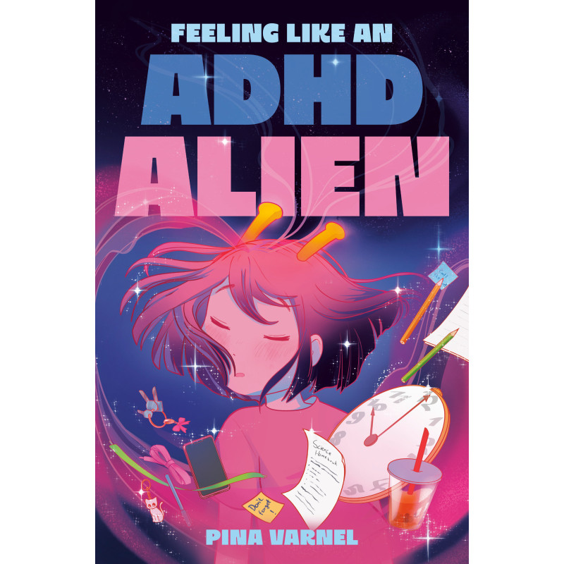 FEELING LIKE AN ADHD ALIEN: A GRAPHIC NOVEL