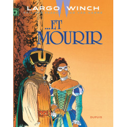 LARGO WINCH ET MOURIR TOME 10 NOUVELLE EDITION