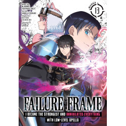 FAILURE FRAME: I BECAME THE STRONGEST AND ANNIHILATED EVERYTHING WITH LOW-LEVEL SPELLS (MANGA) VOL. 13