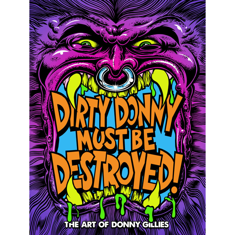 DIRTY DONNY MUST BE DESTROYED: THE ART OF DONNY GILLIES