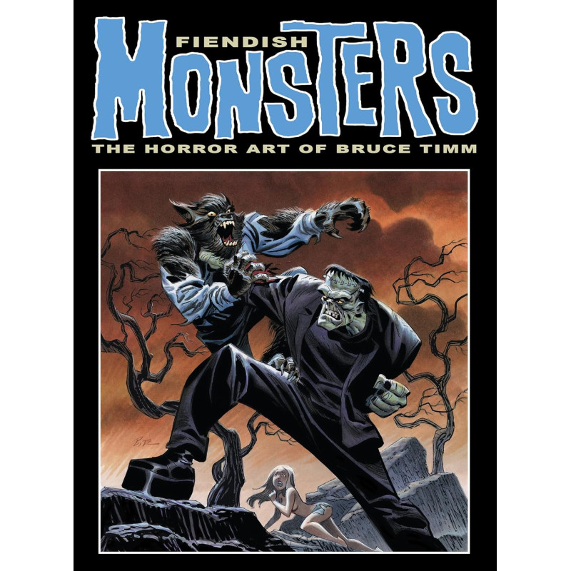 FIENDISH MONSTERS THE HORROR ART OF BRUCE TIMM