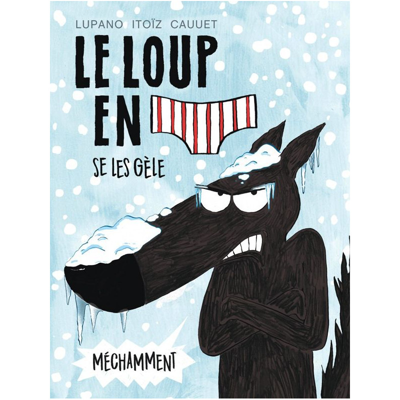 LE LOUP EN SLIP - TOME 2 - LE LOUP EN SLIP SE LES GELE MECHAMMENT
