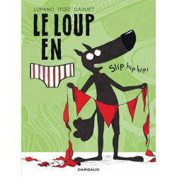 LE LOUP EN SLIP - TOME 3 - SLIP HIP HIP !