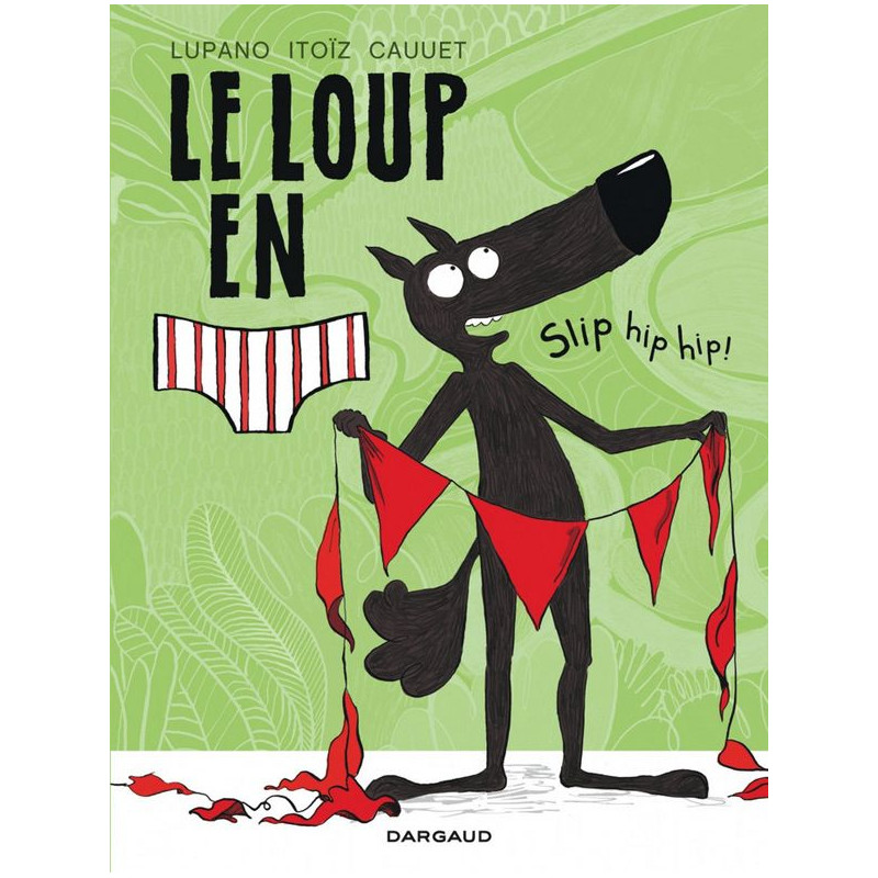 LE LOUP EN SLIP - TOME 3 - SLIP HIP HIP !