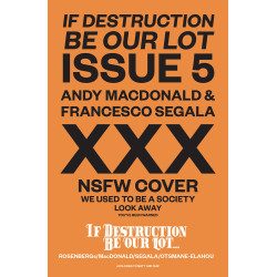 IF DESTRUCTION BE OUR LOT 5 CVR C ANDY MACDONALD & FRANCESCO SEGALA NSFW POLYBAGGED VAR (MR)