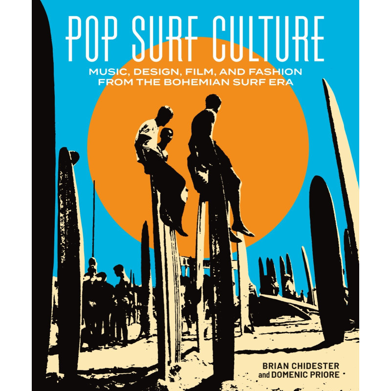POP SURF CULTURE HC MUSIC DESIGN FILM AND FASHION FROM THE BOHEMIAN SURF ERA (MR)