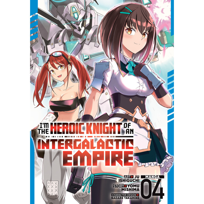 I'M THE HEROIC KNIGHT OF AN INTERGALACTIC EMPIRE! (MANGA) VOL. 4
