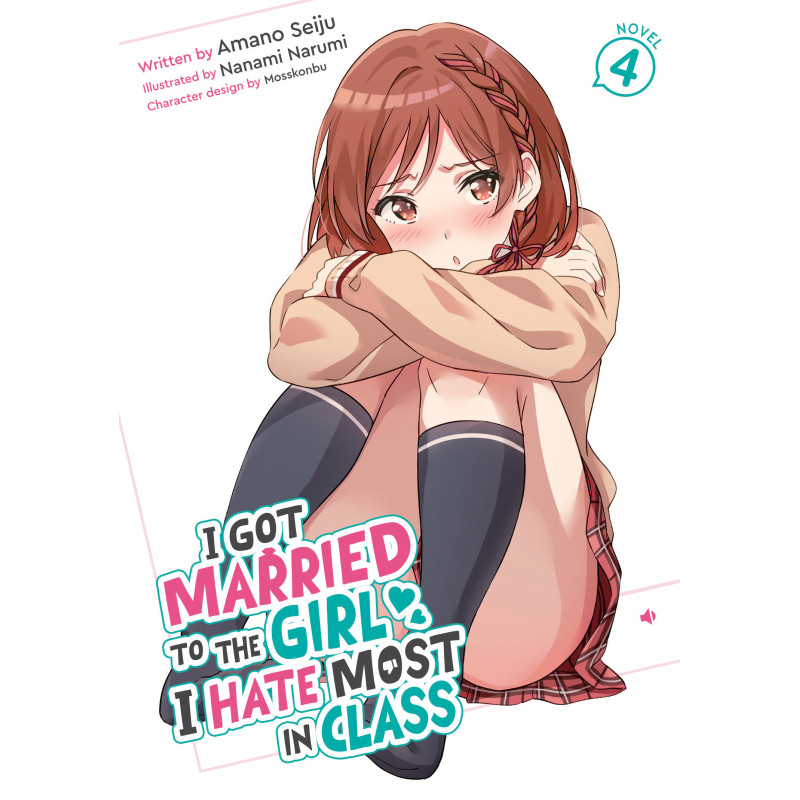 I GOT MARRIED TO THE GIRL I HATE MOST IN CLASS (LIGHT NOVEL) VOL. 4