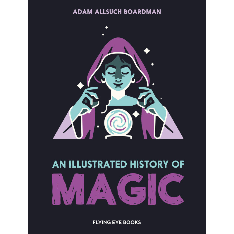 AN ILLUSTRATED HISTORY OF MAGIC