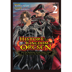 HISTORY OF THE KINGDOM OF ORCSEN: HOW THE BARBARIAN ORCISH NATION CAME TO BURN DOWN THE PEACEFUL ELFLAND (LIGHT NOVEL) VOL. 2