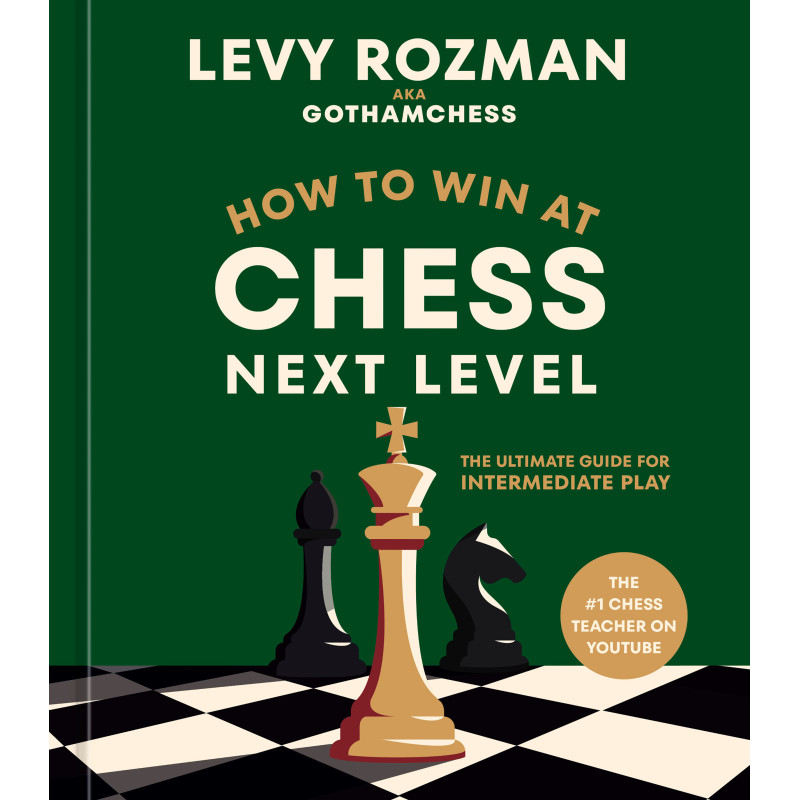 HOW TO WIN AT CHESS, NEXT LEVEL