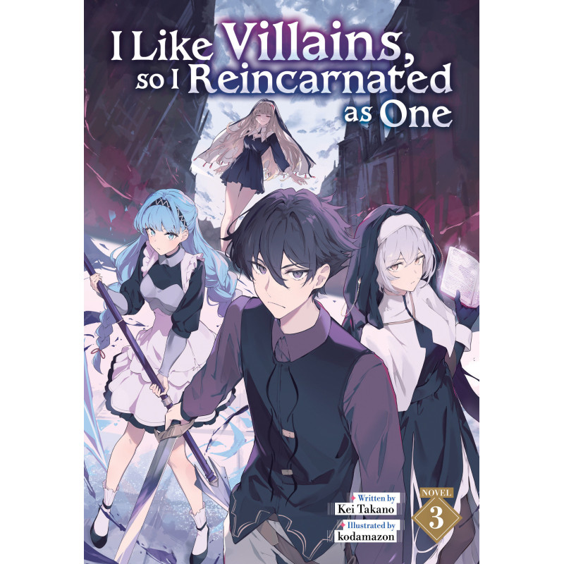 I LIKE VILLAINS, SO I REINCARNATED AS ONE (LIGHT NOVEL) VOL. 3