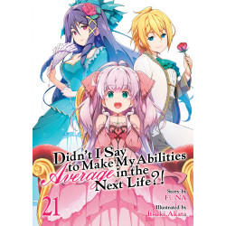 DIDN'T I SAY TO MAKE MY ABILITIES AVERAGE IN THE NEXT LIFE?! (LIGHT NOVEL) VOL. 21