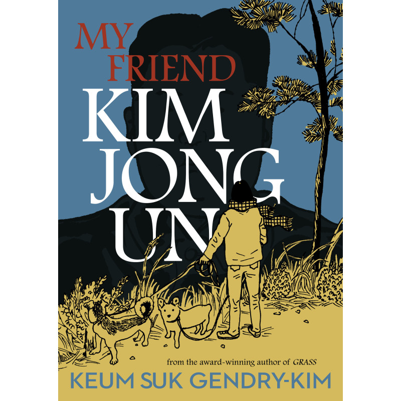 MY FRIEND KIM JONG UN