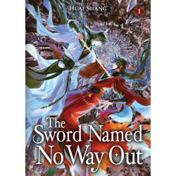 THE SWORD NAMED NO WAY OUT: JIAN MING BU NAI HE (NOVEL) VOL. 1