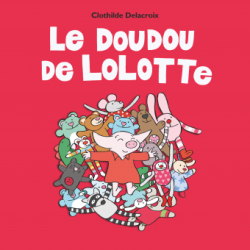 LOLOTTE T09 LE DOUDOU DE LOLOTTE