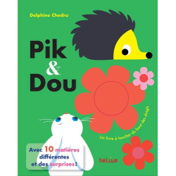 PIK ET DOU UN LIVRE MATIERE A TOUCHER DU BOUT DES DOIGTS