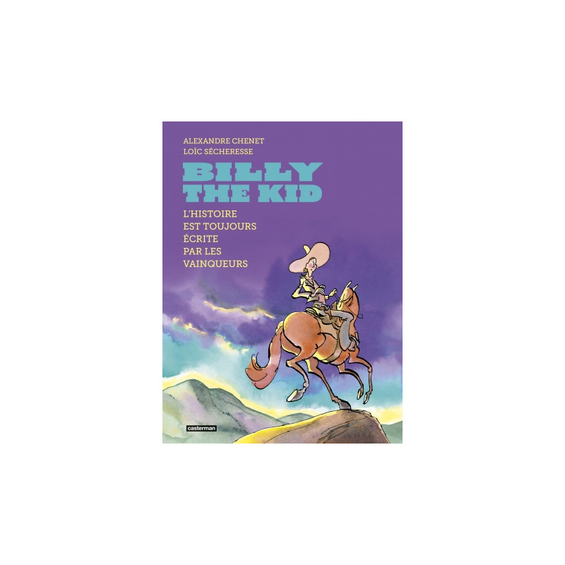 BILLY THE KID L HISTOIRE EST TOUJOURS ECRITE PAR LES VAINQUEURS