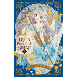 LE DESTIN DE LA PRINCESSE SIRENE TOME 01