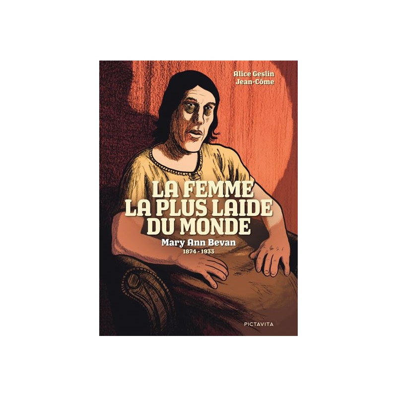LA FEMME LA PLUS LAIDE DU MONDE MARY ANN BEVAN 1874 1933