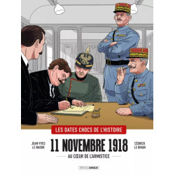 LES DATES CHOCS DE L'HISTOIRE 11 NOVEMBRE 1918 AU COEUR DE L'ARMISTICE TOME 1