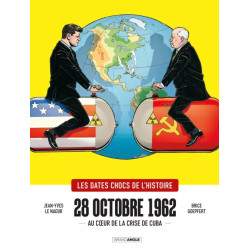 LES DATES CHOCS DE L'HISTOIRE 28 OCTOBRE 1962 AU COEUR DE LA CRISE DE CUBA TOME 1