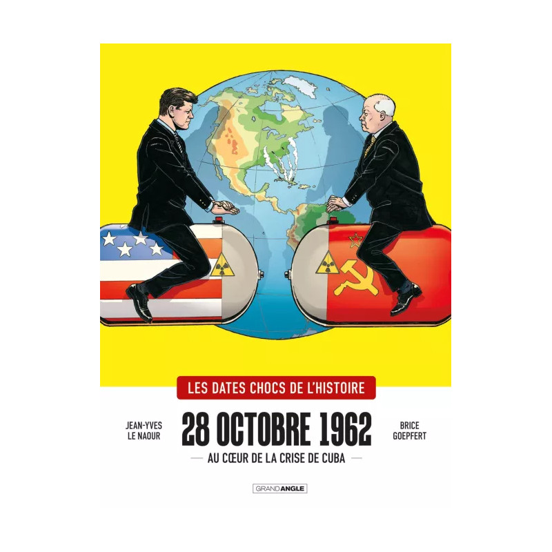 LES DATES CHOCS DE L'HISTOIRE 28 OCTOBRE 1962 AU COEUR DE LA CRISE DE CUBA TOME 1