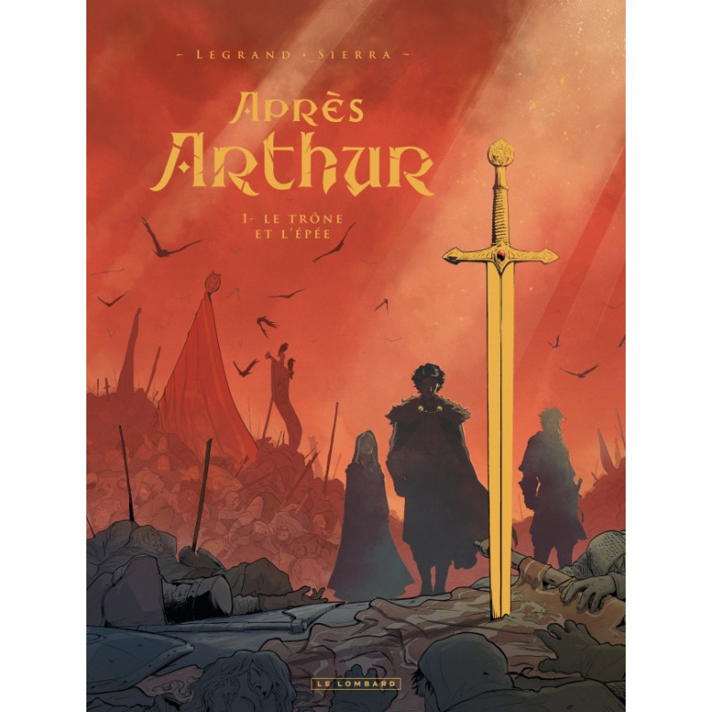 APRES ARTHUR LE TRONE ET L'EPEE TOME 1