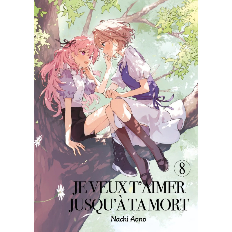 JE VEUX T'AIMER JUSQU'A TA MORT - TOME 08