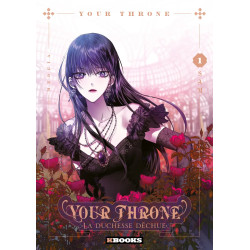 YOUR THRONE LA DUCHESSE DECHUE TOME 01