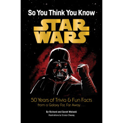 STAR WARS SO YOU THINK YOU KNOW STAR WARS TP 50 YEARS OF TRIVIA AND FUN FACTS FROM A GALAXY FAR FAR AWAY