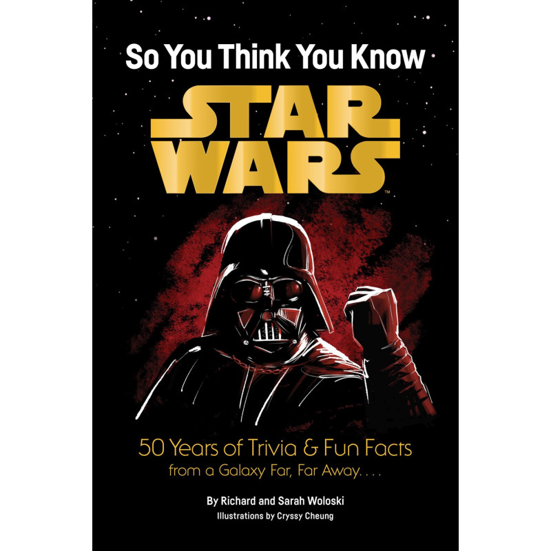 STAR WARS SO YOU THINK YOU KNOW STAR WARS TP 50 YEARS OF TRIVIA AND FUN FACTS FROM A GALAXY FAR FAR AWAY