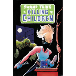 SWAMP THING IS KILLING THE CHILDREN 1 C SWAMP THING HOMAGE VARIANT (DRESSED, BOSS)
