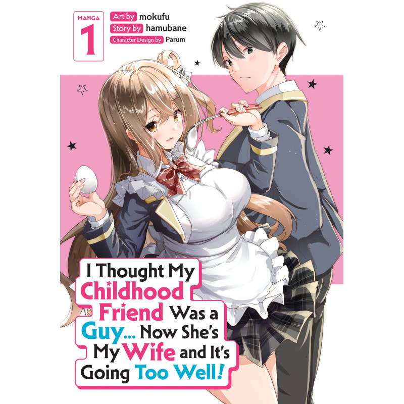 I THOUGHT MY CHILDHOOD FRIEND WAS A GUY... NOW SHE'S MY WIFE AND IT'S GOING TOO WELL! (MANGA) VOL. 1