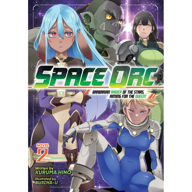 SPACE ORC: BARBARIAN RAIDER OF THE STARS, AIMING FOR THE QUEEN! (LIGHT NOVEL) VOL. 2