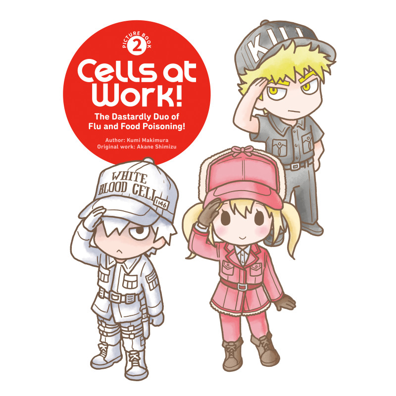 CELLS AT WORK! PICTURE BOOK 2: THE DASTARDLY DUO OF FLU AND FOOD POISONING!