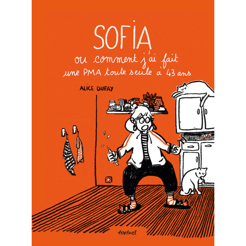 SOFIA OU COMMENT J'AI FAIT UNE PMA TOUTE SEULE A 43 ANS
